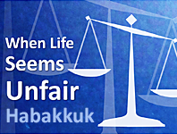 Habakkuk - When Life Seems Unfair
