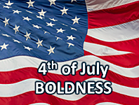 July 4th BOLDNESS